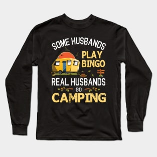 Some Husbands Play Bingo Real Husbands Go Camping Happy Summer Camper Gamer Vintage Retro Long Sleeve T-Shirt